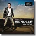 Michael Wendler - Nie mehr