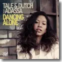Tale & Dutch feat. Adassa - Dancing Alone