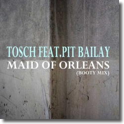 Cover: Tosch feat. Pit Bailay - Maid Of Orleans (Booty Mix)