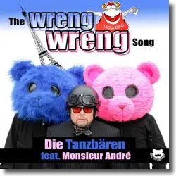 Cover: Die Tanzbren feat. Monsieur Andr - The Wreng Wreng Song