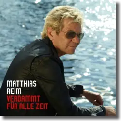Cover: Matthias Reim - Verdammt fr alle Zeit