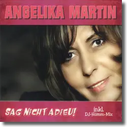 Cover: Angelika Martin - Sag nicht Adieu