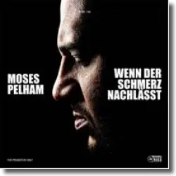 Cover: Moses Pelham - Wenn der Schmerz nachlsst