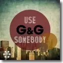 G&G - Use Somebody