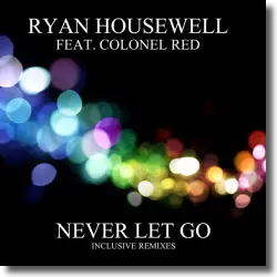 Cover: Ryan Housewell feat. Colonel Red - Never Let Go