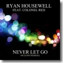 Ryan Housewell feat. Colonel Red - Never Let Go