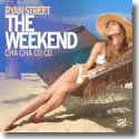 Ryan Street - The Weekend (Cha Cha Co Co)