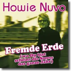 Cover: Howie Nuvo - Fremde Erde (wo Du bist scheint die Sonne das ganze Jahr)