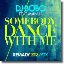 Cover: DJ BoBo feat. Manu-L - Somebody Dance With Me (Remady 2013 Mix)