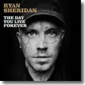 Ryan Sheridan - The Day You Live Forever