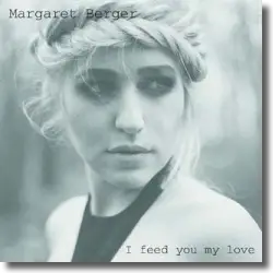 Cover: Margaret Berger - I Feed You My Love