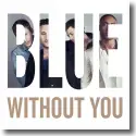 Cover: Blue - Without You
