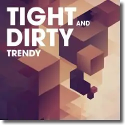 Cover: Tight & Dirty - Trendy