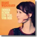 Diane Weigmann - Immer schon ein Teil von mir