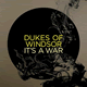 Cover: Dukes Of Windsor - Its A War