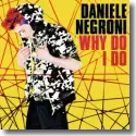Daniele Negroni - Why Do I Do