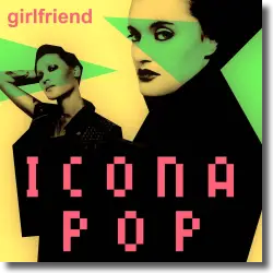 Cover: Icona Pop - Girlfriend