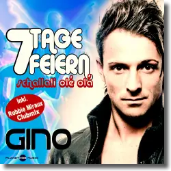 Cover: Gino - 7 Tage feiern (schallali ol ol)