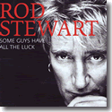 Rod Stewart - Some Guys Have All The Luck - Very Best Of