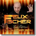 Felix Fischer - Ich will frei sein