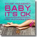 Cover:  Follow Your Instinct feat. Alexandra Stan - Baby, It's Ok