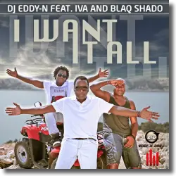 Cover: DJ Eddy-N feat. Iva & Blaq Shado - I Want It All