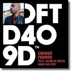 Cover: Dennis Ferrer feat. Janelle Kroll - Mind Ur Step