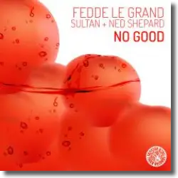 Cover: Fedde Le Grand & Sultan + Ned Shepard - No Good