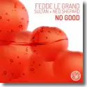 Fedde Le Grand & Sultan + Ned Shepard - No Good