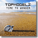 Topmodelz - Time To Wonder