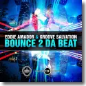 Eddie Amador & Groove Salvation - Bounce 2 Da Beat Bounce