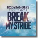 Bodybangers feat. Tony T. - Break My Stride