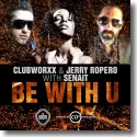 Clubworxx & Jerry Ropero feat. Senait - B With U