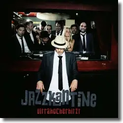 Cover: Jazzkantine - Ultrahocherhitzt