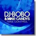DJ BoBo & Mike Candys - Take Control