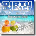 Dirty Impact vs. Pressure Unit - Feel It