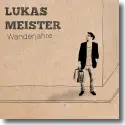 Lukas Meister - Wanderjahre