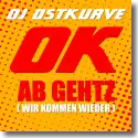 DJ Ostkurve - OK Ab Gehtz (wir kommen wieder)