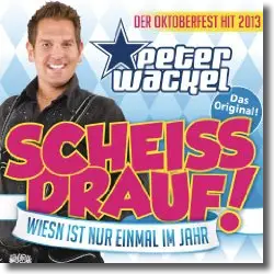 Cover: Peter Wackel - Scheiss drauf! (Wiesn ist nur einmal im Jahr)