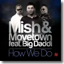 Cover:  Mish & Movetown feat. Big Daddi - How We Do