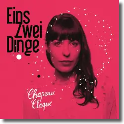 Cover: Chapeau Claque - Eins Zwei Dinge