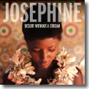 Josephine - Desert Without A Stream