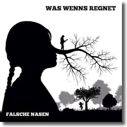 Cover: Was Wenns Regnet - Falsche Nasen