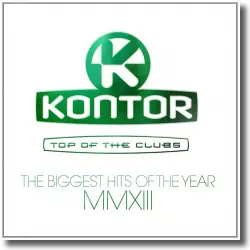 Cover: Kontor Top Of The Clubs - The Biggest Hits Of The Year MMXIII - Various Artists