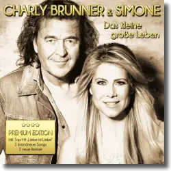 Cover: Charly Brunner & Simone - Das kleine groe Leben (Premium Edition)