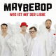 Cover: Maybebop - Was ist mit der Liebe?