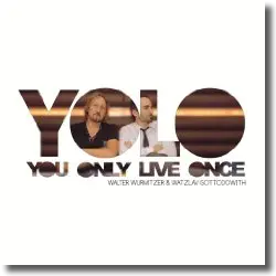 Cover: Walter Wurmitzer & Watzlav Gottodowith - YOLO - You Only Live Once