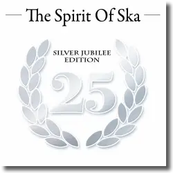 Cover: The Spirit Of Ska (Silver Jubilee Edition) - Various Artists