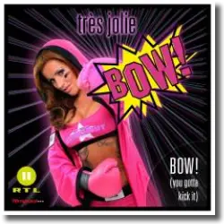 Cover: Trs Jolie - BOW! (You Gotta Kick It)