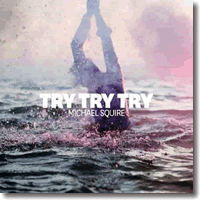 Cover: Michael Squire - Try Try Try